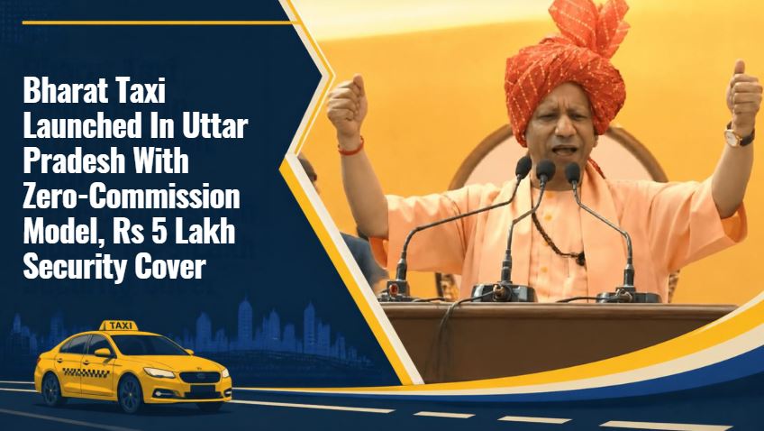 Bharat Taxi Launched In Uttar Pradesh With Zero-Commission Model, Rs 5 Lakh Security Cover